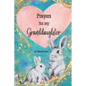 Prayers for My Granddaughter: Christian Prayers for a granddaughter from a grandma