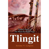 Tlingit: Volume Three of the Medicine Wheel Saga