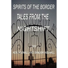 Spirits of the Border: Tales From The Night Shift