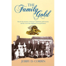 The Family Gold: Reveals the mystery of the lost Confederate gold treasury and the secret that challenged four generations.