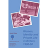 Women, Identity and Private Life in Britain, 1900-50