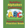 Toddler Alphabet Coloring & Handwriting Practice Book: Kid Writing Notebook, ABC Handwriting Workbook, Ages 3-5 Write, Color Draw & Learn My ABC, Pres