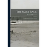 The Space Race; From Sputnik to Apollo, and Beyond