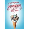 Gastronomad: The Art of Living Everywhere and Eating Everything