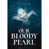 Our Bloody Pearl