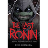 The Last Ronin: A Teenage Mutant Ninja Turtles Novel