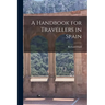 A Handbook for Travellers in Spain