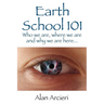 Earth School 101: Who we are, where we are and why we are here...