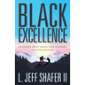 Black Excellence: 20 Stories about Rising from Ordinary to Extraordinary