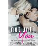 Not Until You