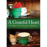 A Grateful Heart: Daily Blessings for the Evening Meals from Buddha to the Beatles (Prayers, Poems, Gratitude, Affirmations, Thanks)