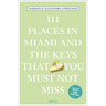 111 Places in Miami and the Keys That You Must Not Miss