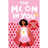 The Moon In You: A Period Book For Girls