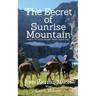 The Secret of Sunrise Mountain: Book 3: The Sunrise Mountain Western Mystery Saga