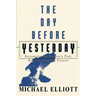 The Day Before Yesterday: Reconsidering America's Past, Rediscovering the Present