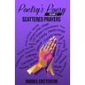 Poetry's Poesy Scattered Prayers