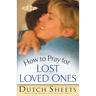 How to Pray for Lost Loved Ones