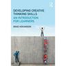 Developing Creative Thinking Skills: An Introduction for Learners