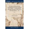 The Marrow of Modern Divinity. Containing Both First and Second Parts, in two Volumes. ... By Edward Fisher. The Eighteenth Edition, With Notes by Mr.