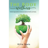 The Body Wellness: Holistic Approaches to Achieving Optimal Health and Vitality