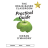 The Brain-Based Classroom Practical Guide