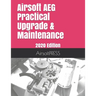 Airsoft AEG Practical Upgrade & Maintenance: 2020 Edition