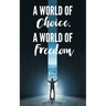 A World of Choice, A World of Freedom