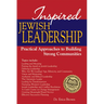 Inspired Jewish Leadership: Practical Approaches to Building Strong Communities