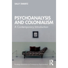 Psychoanalysis and Colonialism: A Contemporary Introduction