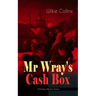 MR Wray's Cash Box (Christmas Mystery Series): From the Prolific English Writer, Best Known for the Woman in White, Armadale, the Moonstone and the De