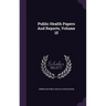 Public Health Papers And Reports, Volume 15