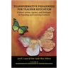 Transformative Pedagogies for Teacher Education: Critical Action, Agency and Dialogue in Teaching and Learning Contexts