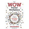 The WOW Factor Workplace: How to Create a Best Place to Work Culture