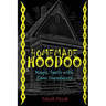 Homemade Hoodoo: Magic Spells with Easy Ingredients