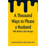 A Thousand Ways to Please a Husband: With Bettina's Best Recipes
