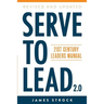 Serve to Lead: 21st Century Leaders Manual