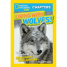 National Geographic Kids Chapters: Living with Wolves!: True Stories of Adventures with Animals
