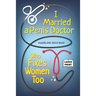 I Married A Penis Doctor Who Fixes Women Too