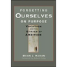Forgetting Ourselves on Purpose: Vocation and the Ethics of Ambition