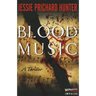 Blood Music: A Thriller