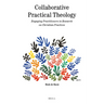 Collaborative Practical Theology: Engaging Practitioners in Research on Christian Practices