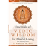 Essentials of Vedic Wisdom for Blissful Living: Third Anniversary Edition