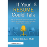 If Your Resume Could Talk: Dig in and Prepare Yourself or Others for What's Next Through Career Exploration, Conversations, and Pivots