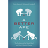 A Better Ape: The Evolution of the Moral Mind and How It Made Us Human