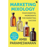 Marketing Mixology: Four Essential Ingredients for Marketing Success