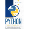 Python Programming: The Easiest Python Crash Course to go Deep Through the Main Application as Web Development, Data Analysis and Data Science Includi