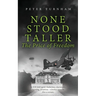 None Stood Taller - The Price of Freedom