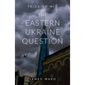 The Eastern Ukraine Question
