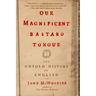 Our Magnificent Bastard Tongue: The Untold History of English