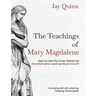 The Teachings of Mary Magdalene: How to Use the Inner Planes for Transformation and Spiritual Growth